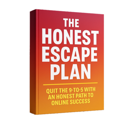 The Honest Escape Plan: A Realistic Blueprint to Quit Your 9-5